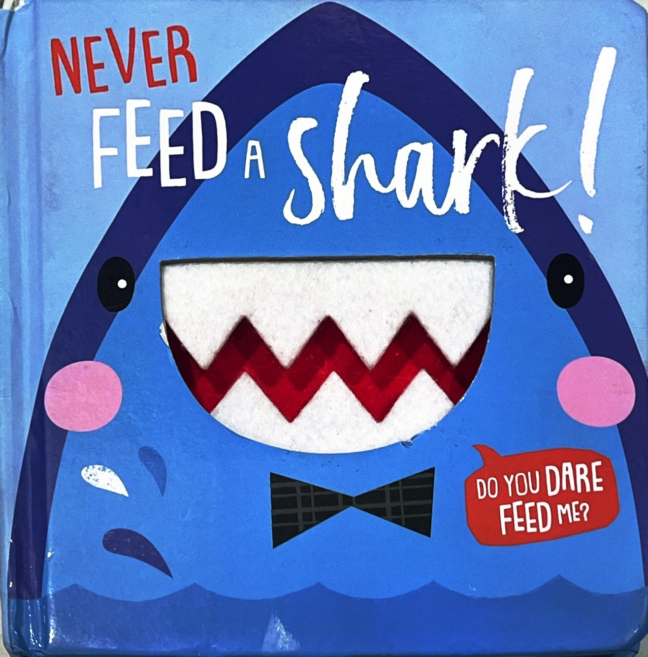 Never feed the Shark (Touch and Feel)