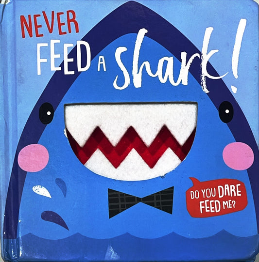 Never feed the Shark (Touch and Feel)