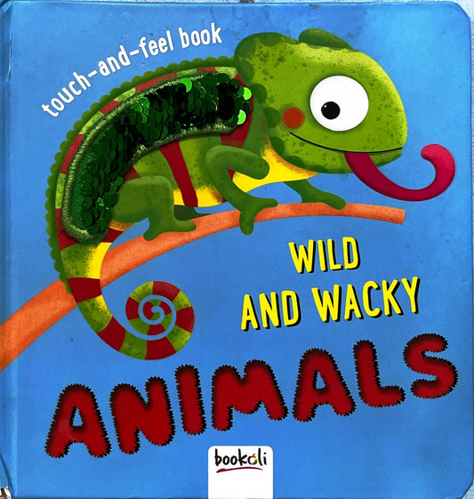Wild and Wacky animals (Touch and Feel)